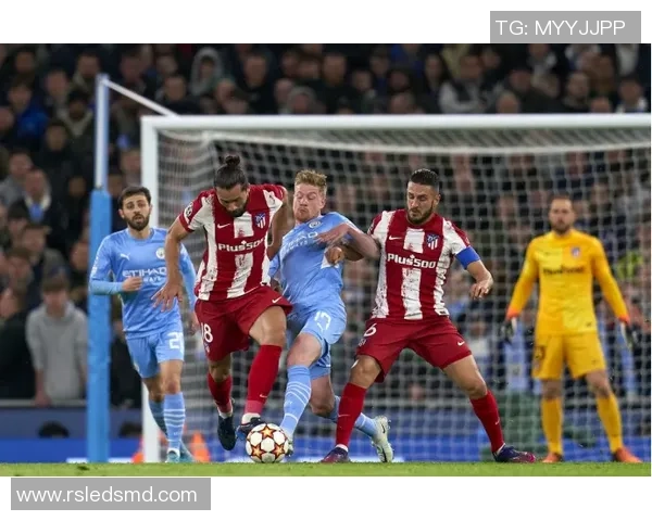 欧冠激战曼城小胜拜仁乌龙球成决胜关键瞬间解析